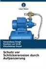 Khushdeep Goyal, Amandeep Singh, Roshan Lal Virdi - Schutz vor Schlickererosion durch Aufpanzerung