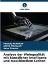 Pankaj Agarkar, Anita Mahajan, Neha Sharma - Analyse der Weinqualität mit künstlicher Intelligenz und maschinellem Lernen
