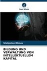 Shohjahon Olimov - BILDUNG UND VERWALTUNG VON INTELLEKTUELLEM KAPITAL