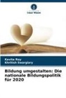 Kavita Roy, Khritish Swargiary - Bildung umgestalten: Die nationale Bildungspolitik für 2020