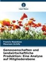 Francis Nwankwo, Maureen Ochife - Genossenschaften und landwirtschaftliche Produktion: Eine Analyse auf Mitgliederebene