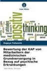 Zegeye Yohannis - Bewertung der KAP von Mitarbeitern der medizinischen Grundversorgung in Bezug auf psychische Erkrankungen