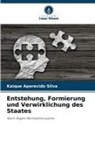 Kaique Aparecido Silva - Entstehung, Formierung und Verwirklichung des Staates