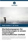 Pablo Andres F de Souza, Pablo Andres F. de Souza - Werbekampagnen für Versicherungen in einem ungünstigen wirtschaftlichen Umfeld