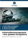 Deva, D. Nanee Devarajan, A Ramya Ramalingam, A. Ramya Ramalingam, I Parvin Banu Sirajudeen, I. Parvin Banu Sirajudeen - Lieferkettenmanagement - eine globale Perspektive