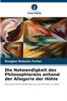 Douglas Roberto Fortes - Die Notwendigkeit des Philosophierens anhand der Allegorie der Höhle