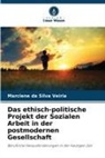 Marciene da Silva Veiria - Das ethisch-politische Projekt der Sozialen Arbeit in der postmodernen Gesellschaft