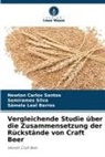 Sâm Barros, Sâmela Leal Barros, Newton Carlos Santos, Semirames Silva - Vergleichende Studie über die Zusammensetzung der Rückstände von Craft Beer