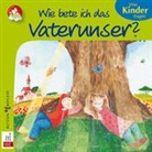 In Kooperation mit dem Verlag Junge Gemeinde, Sven Leberer, Georg Schwikart, Sven Leberer - Wie bete ich das Vaterunser?