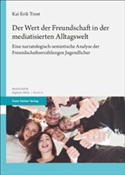 Kai Erik Trost - Der Wert der Freundschaft in der mediatisierten Alltagswelt