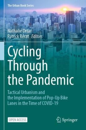Nathalie Ortar, Rérat, Patrick Rérat - Cycling Through the Pandemic Tactical Urbanism and the Implementation of Pop-Up Bike Lanes in the Time of COVID-19