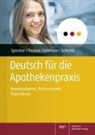 A Lehmann, Annegret Lehmann, Anke Schichte, Nadine Yvonne Sprecher, Annette Thomas - Deutsch für die Apothekenpraxis