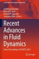 Ramesh K. Agarwal, Jyotirmay Banerjee, Rupesh D Shah, Ramesh K Agarwal et al, Sushanta Mitra, Rupesh D. Shah - Recent Advances in Fluid Dynamics