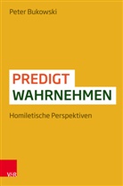 Peter Bukowski - Predigt wahrnehmen