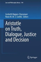 Nuno M. M. S. Coelho, Nuno M.M.S. Coelho, Liesbeth Huppes-Cluysenaer, M M S Coelho - Aristotle on Truth, Dialogue, Justice and Decision