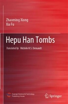 Xia Fu, Zhaoming Xiong - Hepu Han Tombs