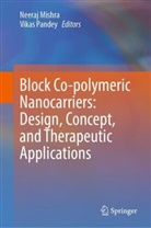 Neeraj Mishra, Pandey, Vikas Pandey - Block Co-polymeric Nanocarriers: Design, Concept, and Therapeutic Applications
