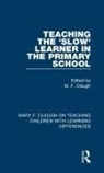 M. F. Cleugh, M F Cleugh - Teaching the ''Slow'' Learner in the Primary School