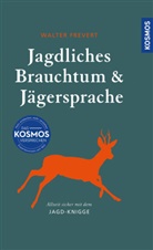 Walter Frevert - Jagdliches Brauchtum und Jägersprache