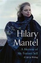 Hilary Mantel, Nicholas Pearson - A Memoir of My Former Self