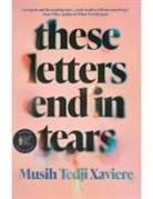 Musih Tedji Xaviere - These Letters End in Tears