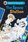 Ladybird - Ladybird Class The Space Station: Read It Yourself Level 3 Confident