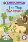 Ladybird - Ladybird Class The Tiny Dinosaur: Read It Yourself Level 4 Fluent