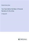 Richard Henry Dana - Two Years Before the Mast; A Personal Narrative of Life at Sea