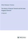 William Makepeace Thackeray - The History of Samuel Titmarsh and the Great Hoggarty Diamond