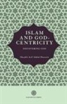Arif Abdul Hussain - Islam and God-Centricity