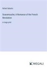 Rafael Sabatini - Scaramouche; A Romance of the French Revolution