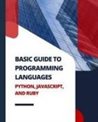 Kiet Huynh - Basic Guide to Programming Languages Python, JavaScript, and Ruby