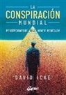La conspiración mundial : percepciones de una mente renegada