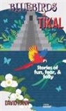 David Hann - Bluebirds to Tikal