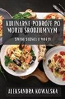 Aleksandra Kowalska - Kulinarne Podró¿e po Morzu ¿ródziemnym