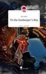 Ally Sand - To the Zookeeper's Boy. Life is a Story - story.one