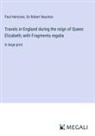 Paul Hentzner, Robert Naunton - Travels in England during the reign of Queen Elizabeth; with Fragmenta regalia