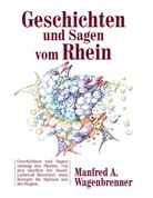 Manfred A Wagenbrenner, Manfred A. Wagenbrenner - Geschichten und Sagen vom Rhein