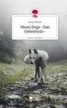 Jessica Becker - Moon Dogs -Das Geheimnis-. Life is a Story - story.one