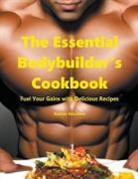 Ramon Montero - The Essential Bodybuilder's Cookbook - Fuel Your Gains with Delicious Recipes