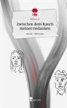 Anna L S, Anna L. S. - Zwischen dem Rauch meiner Gedanken. Life is a Story - story.one