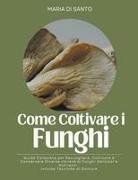 Maria Di Santo - Come Coltivare i Funghi