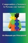 Madi Miled - Comprendere e Sostenere le Persone con Autismo - Un Manuale per Principianti