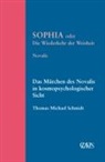 Novalis Friedrich v Hardenberg, Novalis Friedrich v. Hardenberg, Novalis, Thomas M Schmidt, Thomas Mi Schmidt, Thomas Michael Schmidt - Sophia oder die Wiederkehr der Weisheit
