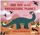 Ella Bailey, Bailey Ella, Bailey Ella - One Day on Our Prehistoric Planet... With a Diplodocus