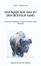Kent Nerburn, Bernd Wollsperger - Das Mädchen, das zu den Büffeln sang