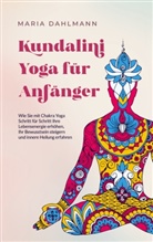 Maria Dahlmann - Kundalini Yoga für Anfänger
