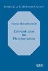 Thomas Michael Schmidt, Clavis Verlag Sylvia Noske, Clavis Verlag Sylvia Noske - Zeitstrukturen im Planetensystem