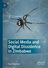 Trust Matsilele - Social Media and Digital Dissidence in Zimbabwe