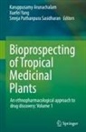 Karuppusamy Arunachalam, Sreeja Puthanpura Sasidharan, Xuefei Yang - Bioprospecting of Tropical Medicinal Plants, 2 Teile